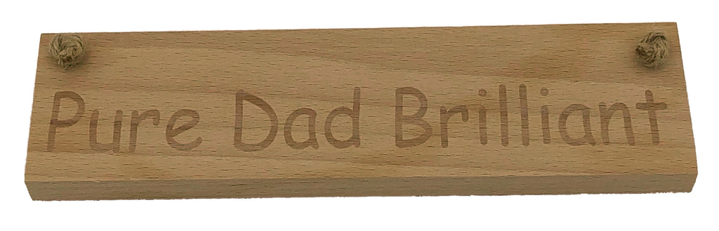 Wooden hanging plaque - pure dad brilliant